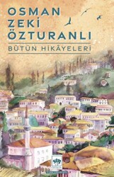 Osman Zeki Özturanlı Bütün Hikayeleri - Ötüken Neşriyat