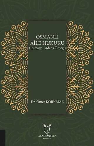 Osmanlı Aile Hukuku 18. Yüzyıl Adana Örneği