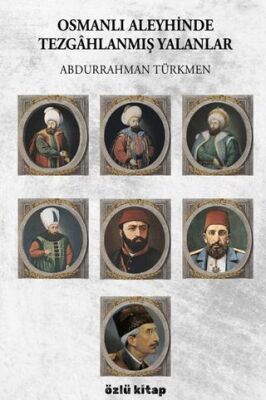 Osmanlı Aleyhinde Tezgâhlanmış Yalanlar - 1