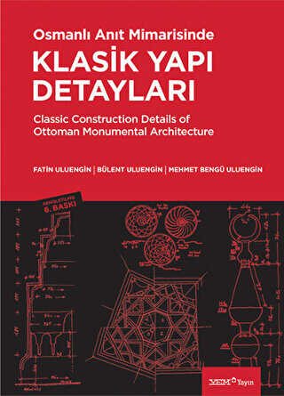 Osmanlı Anıt Mimarisinde Klasik Yapı Detayları Classic Construction Details of Ottoman Monumental Architecture