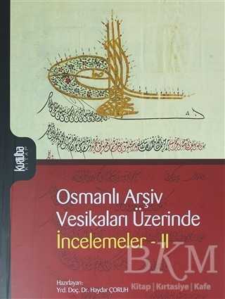 Osmanlı Arşiv Vesikaları Üzerinde İncelemeler 2 - Kurtuba Kitap