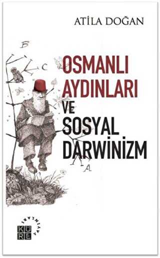 Osmanlı Aydınları ve Sosyal Darwinizm - Küre Yayınları