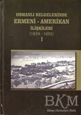 Osmanlı Belgelerinde Ermeni - Amerikan İlişkileri 1896-1919 2 Kitap Takım - 1