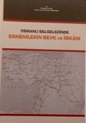 Osmanlı Belgelerinde Ermenilerin Sevk ve İskanı 1878 - 1920 - Devlet Arşivleri Genel Müdürlüğü
