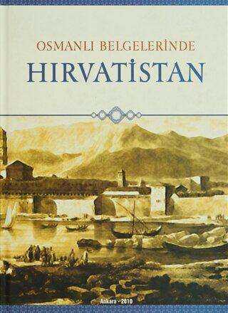 Osmanlı Belgelerinde Hırvatistan