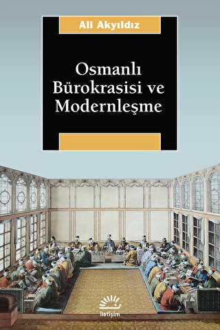 Osmanlı Bürokrasisi ve Modernleşme - İletişim Yayınevi