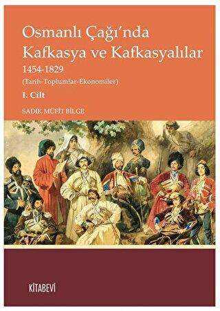 Osmanlı Çağı’nda Kafkasya ve Kafkasyalılar I. Cilt