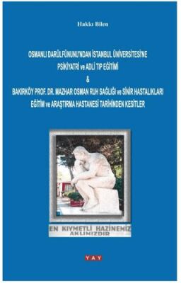 Osmanlı Darülfünunu`ndan İstanbul Üniversitesi`ne Psikiyatri ve Adli Tıp Eğitimi & Bakırköy Prof. Dr - 1