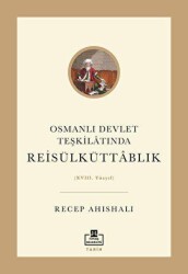 Osmanlı Devlet Teşkilatında Reisülküttablık - Timaş Akademi