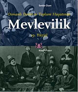 Osmanlı Devlet ve Toplum Hayatında Mevlevilik 19. Yüzyıl - Kitap Yayınevi