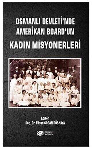 Osmanlı Devleti’nde Amerikan Board’un Kadın Misyonerleri
