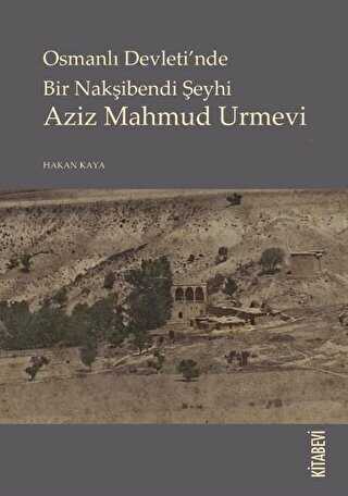 Osmanlı Devletinde Bir Nakşibendi Şeyhi Azi Mahmud Urmevi - Kitabevi Yayınları