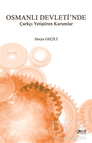 Osmanlı Devleti`nde Çarkçı Yetiştiren Kurumlar - Gece Kitaplığı