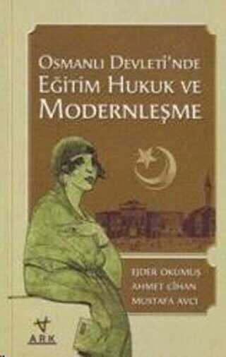 Osmanlı Devleti`nde Eğitim Hukuk ve Modernleşme