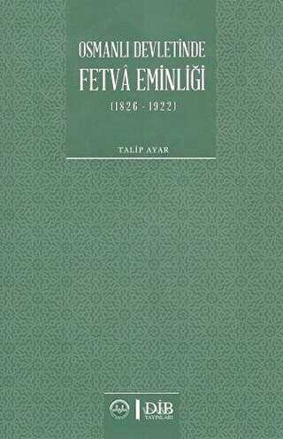 Osmanlı Devletinde Fetva Eminliği 1826-1922 - Diyanet İşleri Başkanlığı