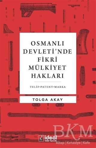 Osmanlı Devleti’nde Fikri Mülkiyet Hakları - İdeal Kültür Yayıncılık