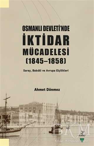 Osmanlı Devleti`nde İktidar Mücadelesi 1845 - 1858 - 1