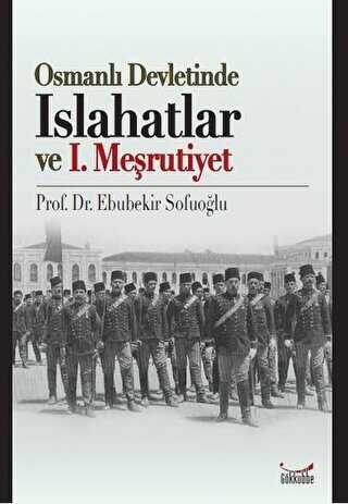 Osmanlı Devletinde Islahatlar ve 1. Meşrutiyet - Gökkubbe Yayınları