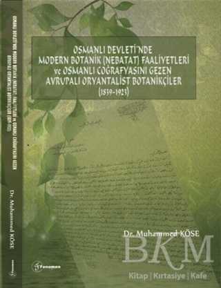 Osmanlı Devleti’nde Modern Botanik Nebatat Faaliyetleri ve Osmanlı Coğrafyasını Gezen Avrupalı Oryantalist Botanikçiler 1839-1923