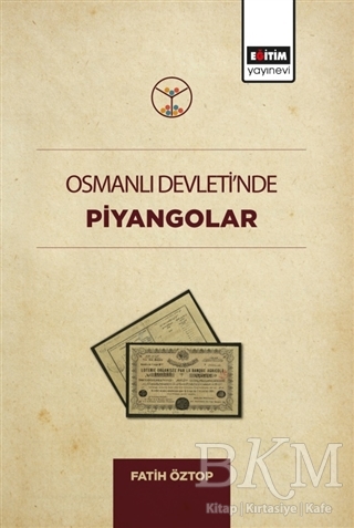 Osmanlı Devleti`nde Piyangolar - Eğitim Yayınevi - Bilimsel Eserler