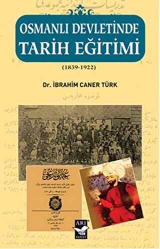 Osmanlı Devletinde Tarih Eğitimi 1839 - 1922