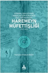 Osmanlı Devleti’nde Vakıflar İçin Kurulmuş Özel Bir Mahkeme: Haremeyn Müfettişliği 1587-1615 - Sonçağ Yayınları