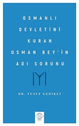 Osmanlı Devletini Kuran Osman Bey’in Adı Sorunu - Post Yayınevi