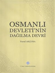 Osmanlı Devletinin Dağılma Devri - Türk Tarih Kurumu Yayınları