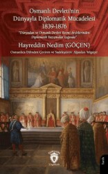 Osmanlı Devleti’nin Dünyayla Diplomatik Mücadelesi 1839 - 1876 - Dorlion Yayınları