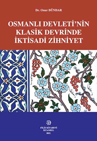 Osmanlı Devleti`nin Klasik Devrinde İktisadi Zihniyet