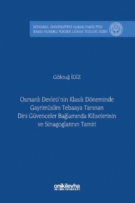 Osmanlı Devleti`nin Klasik Döneminde Gayrimüslim Tebaaya Tanınan Dini Güvenceler Bağlamında Kilisele - 1