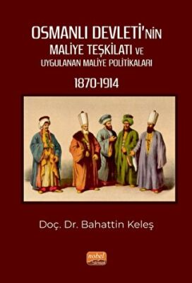 Osmanlı Devleti’nin Maliye Teşkilatı ve Uygulanan Maliye Politikaları 1870-1914 - 1