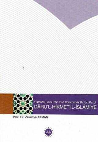 Osmanlı Devletinin Son Döneminde Bir Üst Kurul - Darul Hikmetil İslamiye