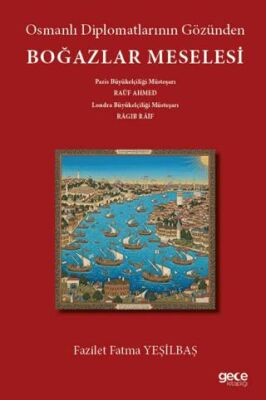 Osmanlı Diplomatlarının Gözünden Boğazlar Meselesi - 1