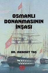 Osmanlı Donanmasının İnşası 18. Yüzyıl - Atayurt Yayınevi
