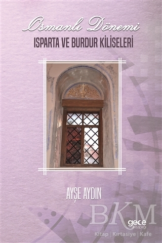 Osmanlı Dönemi Isparta ve Burdur Kiliseleri - Gece Kitaplığı