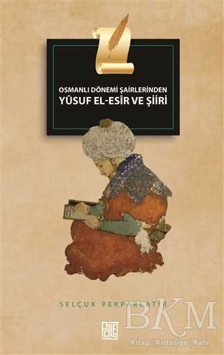 Osmanlı Dönemi Şairlerinden Yusuf El-Esir ve Şiiri