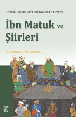 Osmanlı Döneminde Arap Edebiyatında Bir Portre İbn Matuk ve Şiirleri - 1