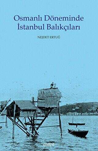 Osmanlı Döneminde İstanbul Balıkçıları - 1