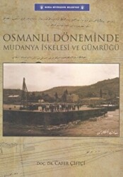 Osmanlı Döneminde Mudanya İskelesi Ve Gümrüğü - Bursa Büyükşehir Belediyesi