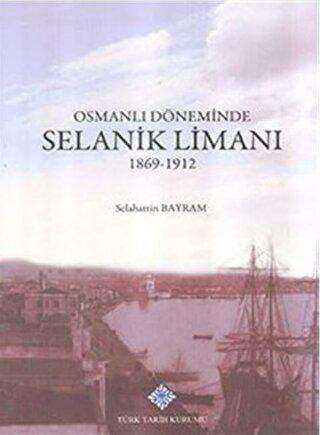 Osmanlı Döneminde Selanik Limanı 1869 - 1912