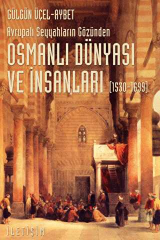 Osmanlı Dünyası ve İnsanları 1530-1699