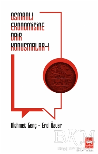 Osmanlı Ekonomisine Dair Konuşmalar - Ötüken Neşriyat