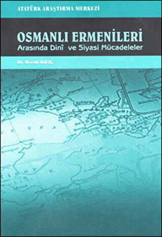 Osmanlı Ermenileri Arasında Dini ve Siyasi Mücadeleler - Atatürk Araştırma Merkezi