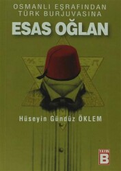 Osmanlı Eşrafından Türk Burjuvasına Esas Oğlan - Yayın B