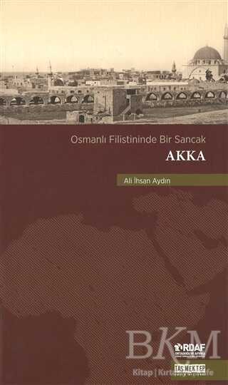 Osmanlı Filistininde Bir Sancak Akka - Taş Mektep Yayınları