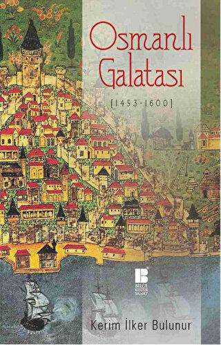 Osmanlı Galatası 1453-1600 - Bilge Kültür Sanat