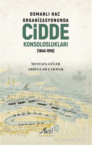 Osmanlı Hac Organizasyonunda Cidde Konsoloslukları 1840-1916