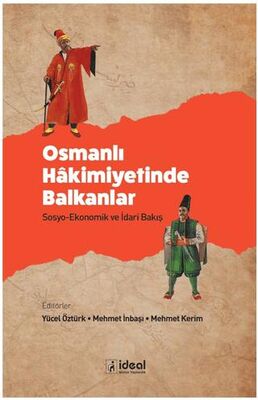 Osmanlı Hakimiyetinde Balkanlar - Sosyo-Ekonomik ve İdari Bakış