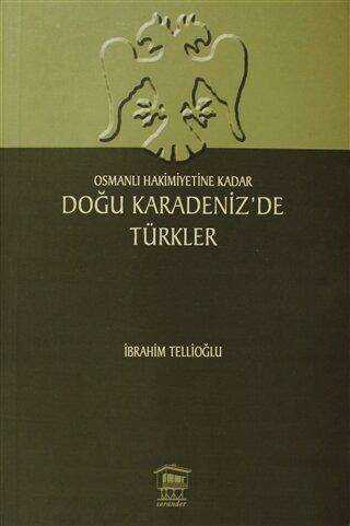 Osmanlı Hakimiyetine Kadar Doğu Karadeniz’de Türkler